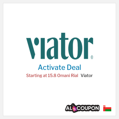 Special Deal for Viator Starting at 15.8 Omani Rial