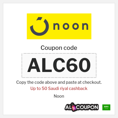 Coupon for Noon (ALC60) Up to 50 Saudi riyal cashback