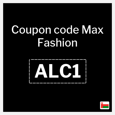 Max Fashion Coupon (ALC1) Max Discount Code Oman