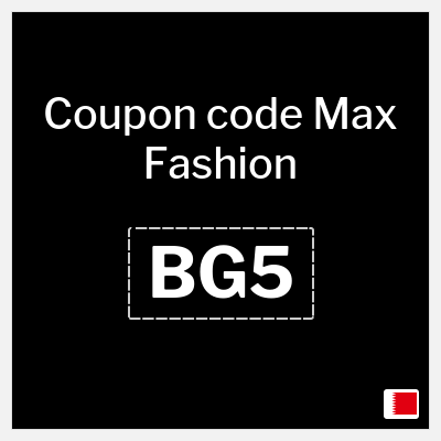 Max Fashion Coupon (BG5) Max Discount Code Bahrain