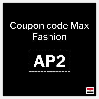 Coupon for Max Fashion (AP2) Up to 70% Off + 5% Coupon