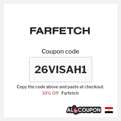 Farfetch Coupon (26VISAH1) Farfetch Promo Code Egypt