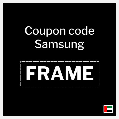 Samsung Coupon (FRAME) Samsung Discount Promo Code UAE