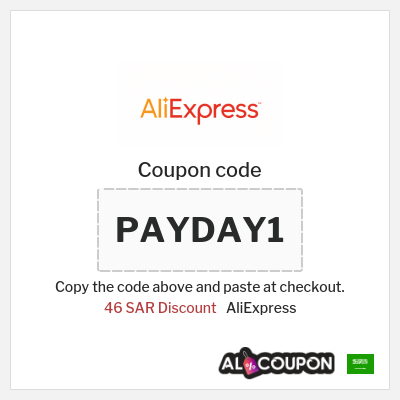 Coupon for AliExpress (PAYDAY1) 46 SAR Discount