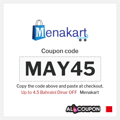 Coupon for Menakart (MAY45) Up to 4.5 Bahraini Dinar OFF
