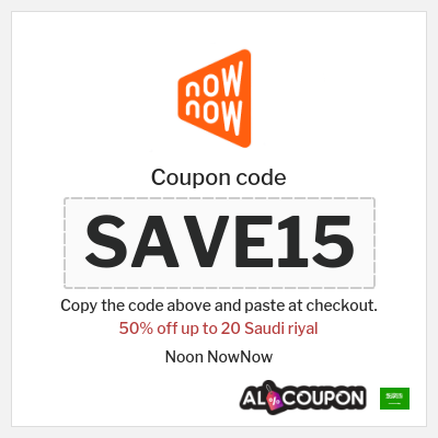 Coupon for Noon NowNow (SAVE15) 50% off up to 20 Saudi riyal