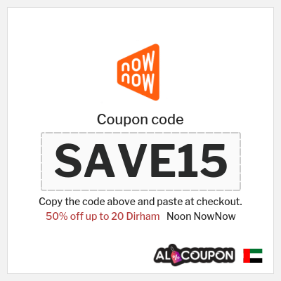 Coupon for Noon NowNow (SAVE15) 50% off up to 20 Dirham